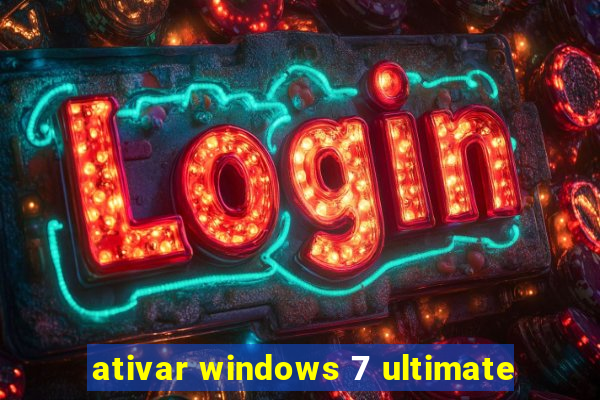 ativar windows 7 ultimate